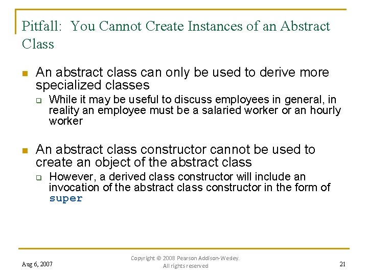 Pitfall: You Cannot Create Instances of an Abstract Class n An abstract class can