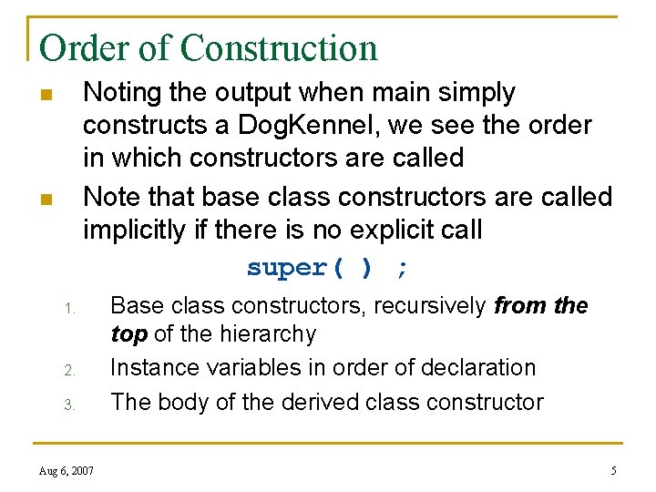 Order of Construction Noting the output when main simply constructs a Dog. Kennel, we