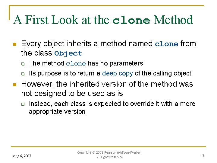 A First Look at the clone Method n n Every object inherits a method