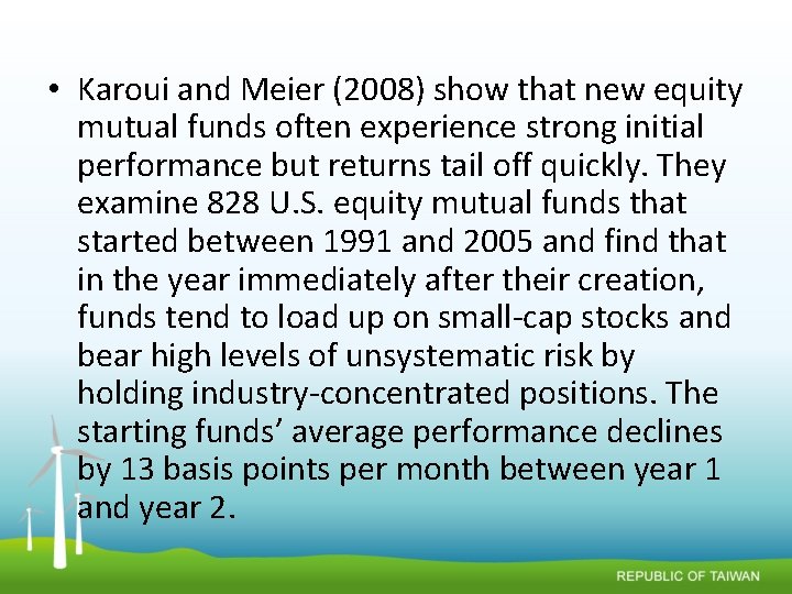  • Karoui and Meier (2008) show that new equity mutual funds often experience