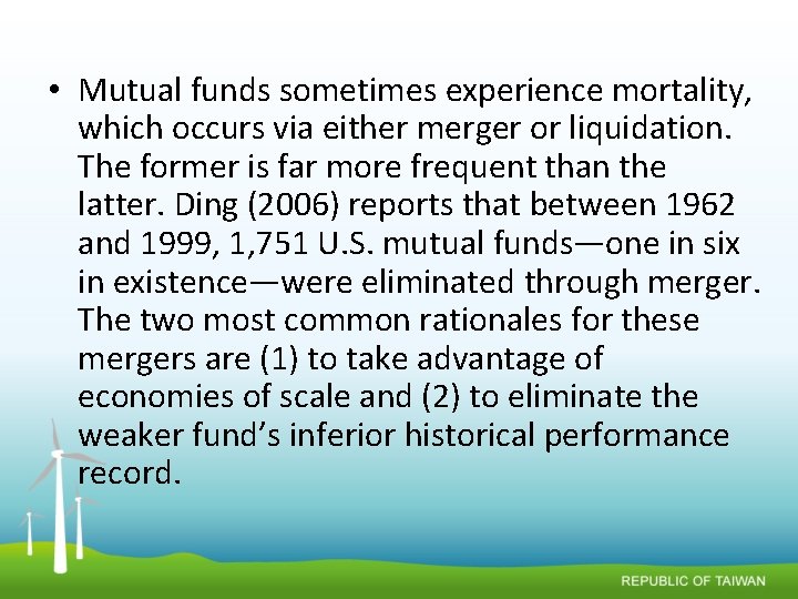  • Mutual funds sometimes experience mortality, which occurs via either merger or liquidation.