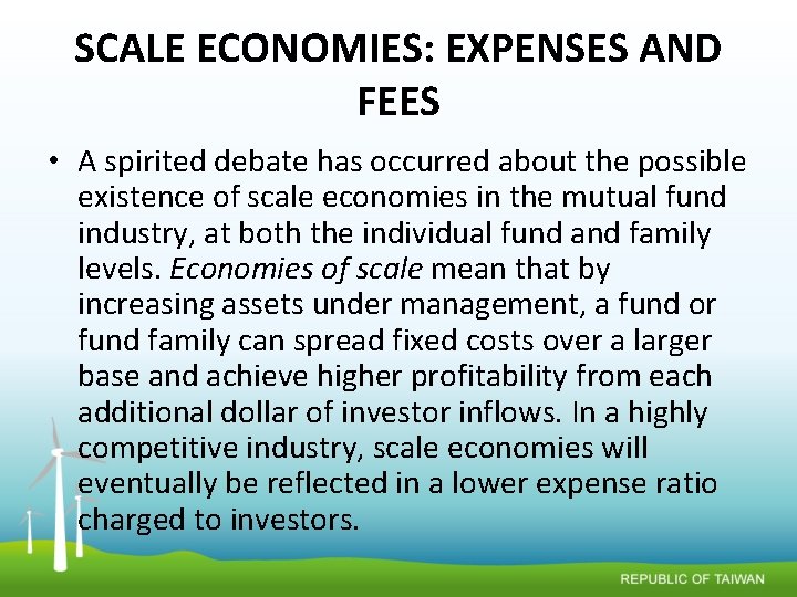 SCALE ECONOMIES: EXPENSES AND FEES • A spirited debate has occurred about the possible