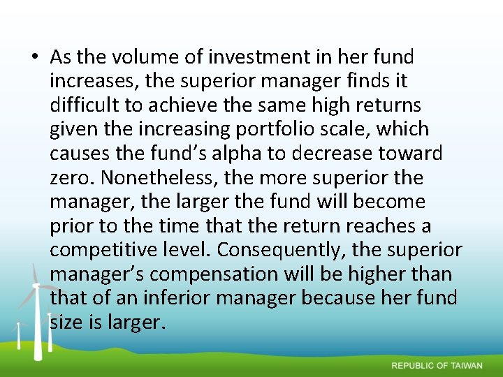  • As the volume of investment in her fund increases, the superior manager