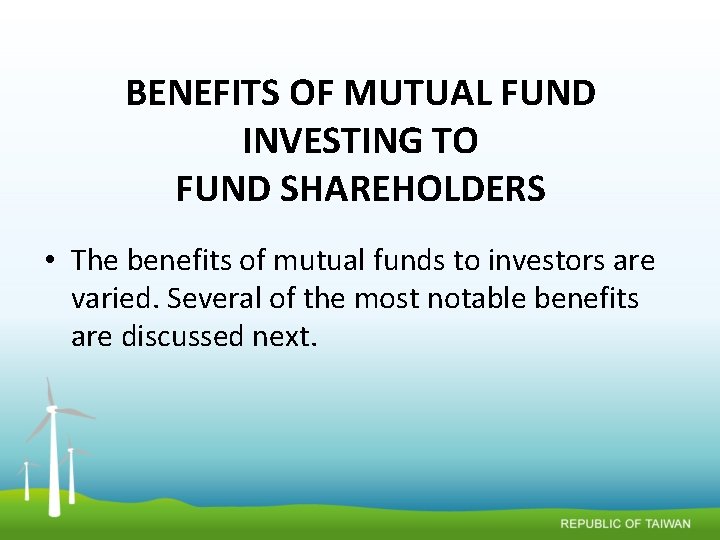 BENEFITS OF MUTUAL FUND INVESTING TO FUND SHAREHOLDERS • The benefits of mutual funds