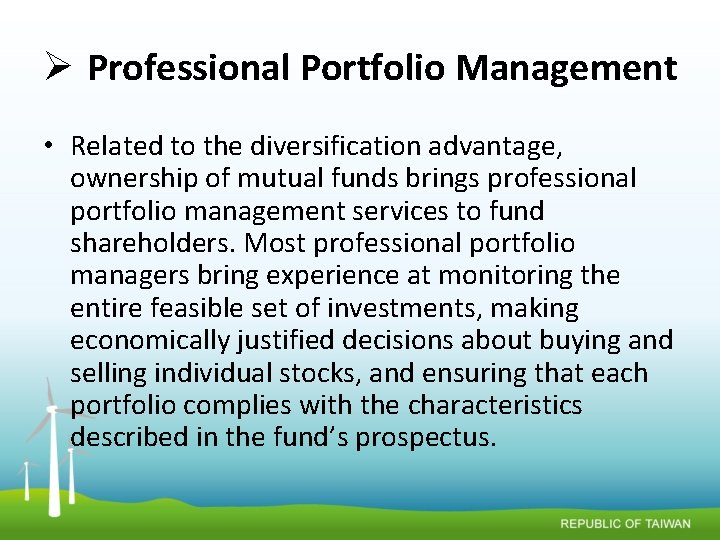 Ø Professional Portfolio Management • Related to the diversification advantage, ownership of mutual funds