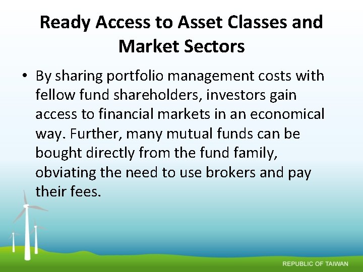 Ready Access to Asset Classes and Market Sectors • By sharing portfolio management costs