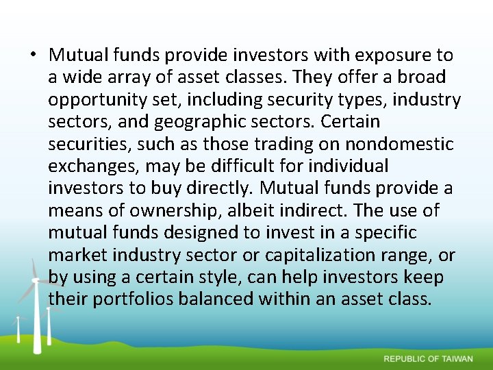  • Mutual funds provide investors with exposure to a wide array of asset