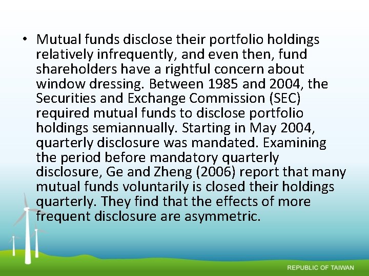  • Mutual funds disclose their portfolio holdings relatively infrequently, and even then, fund