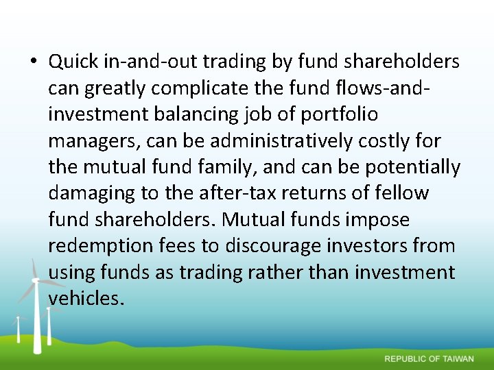  • Quick in-and-out trading by fund shareholders can greatly complicate the fund flows-andinvestment