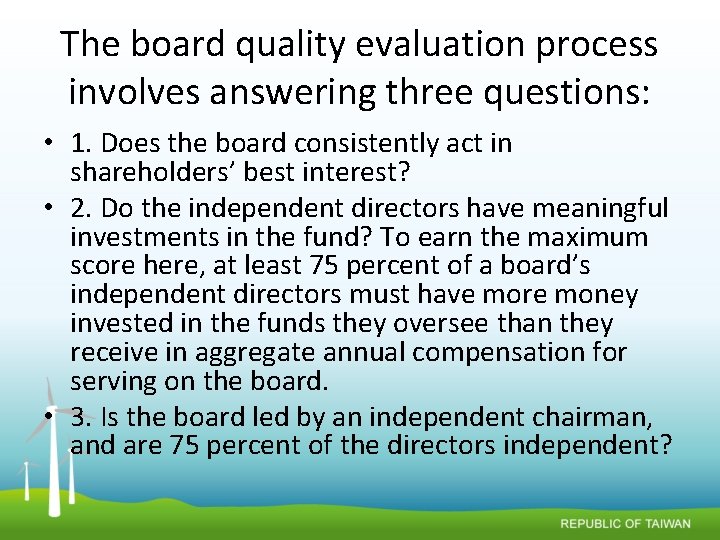 The board quality evaluation process involves answering three questions: • 1. Does the board