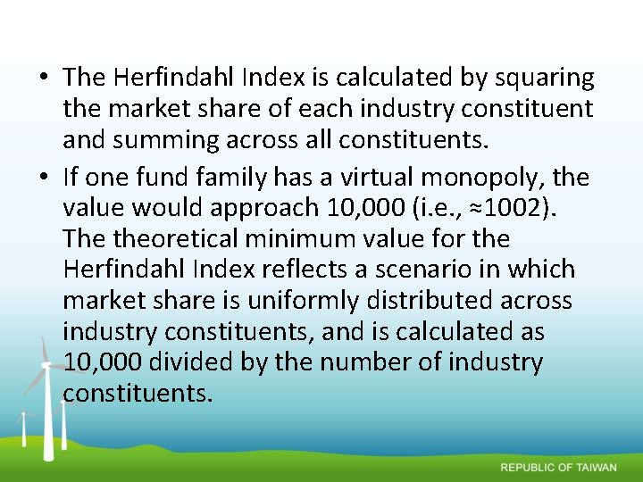  • The Herfindahl Index is calculated by squaring the market share of each