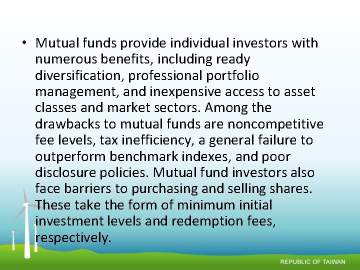  • Mutual funds provide individual investors with numerous benefits, including ready diversification, professional