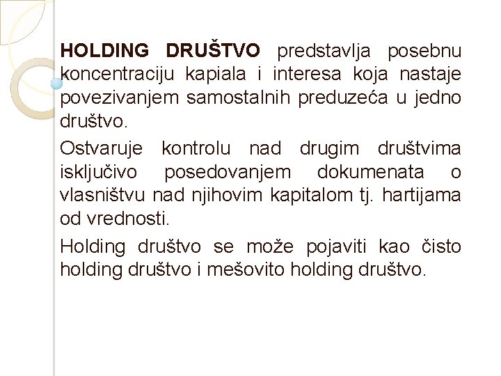 HOLDING DRUŠTVO predstavlja posebnu koncentraciju kapiala i interesa koja nastaje povezivanjem samostalnih preduzeća u