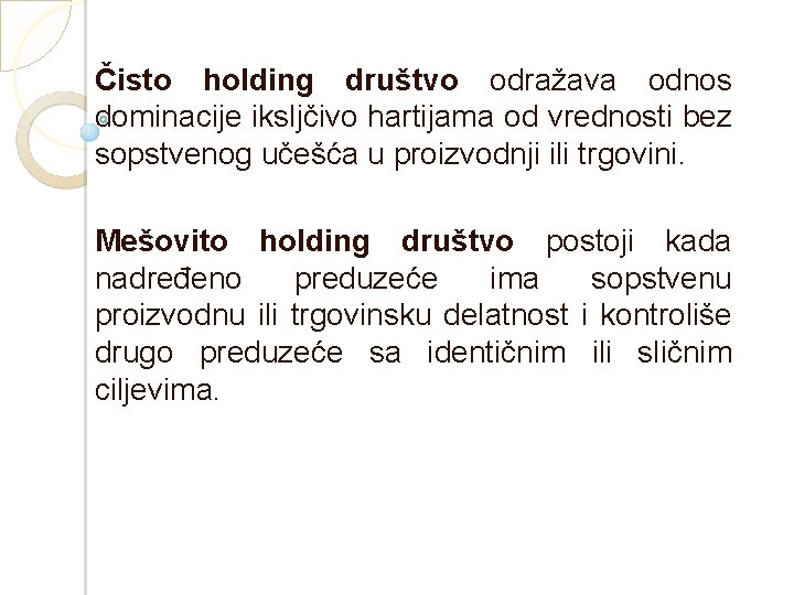 Čisto holding društvo odražava odnos dominacije iksljčivo hartijama od vrednosti bez sopstvenog učešća u Čisto holding društvo odražava odnos dominacije iksljčivo hartijama od vrednosti bez sopstvenog učešća u