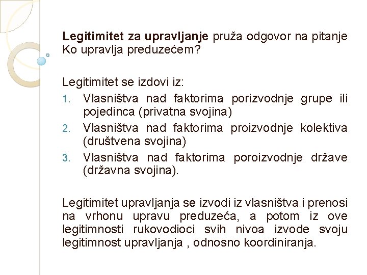 Legitimitet za upravljanje pruža odgovor na pitanje Ko upravlja preduzećem? Legitimitet se izdovi iz: