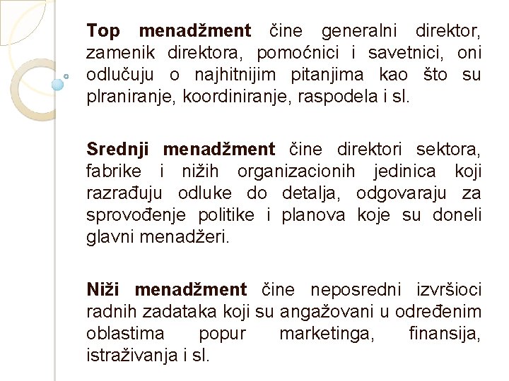 Top menadžment čine generalni direktor, zamenik direktora, pomoćnici i savetnici, oni odlučuju o najhitnijim Top menadžment čine generalni direktor, zamenik direktora, pomoćnici i savetnici, oni odlučuju o najhitnijim