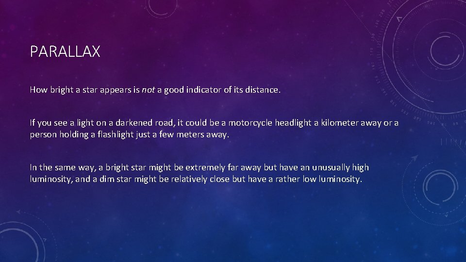 PARALLAX How bright a star appears is not a good indicator of its distance.