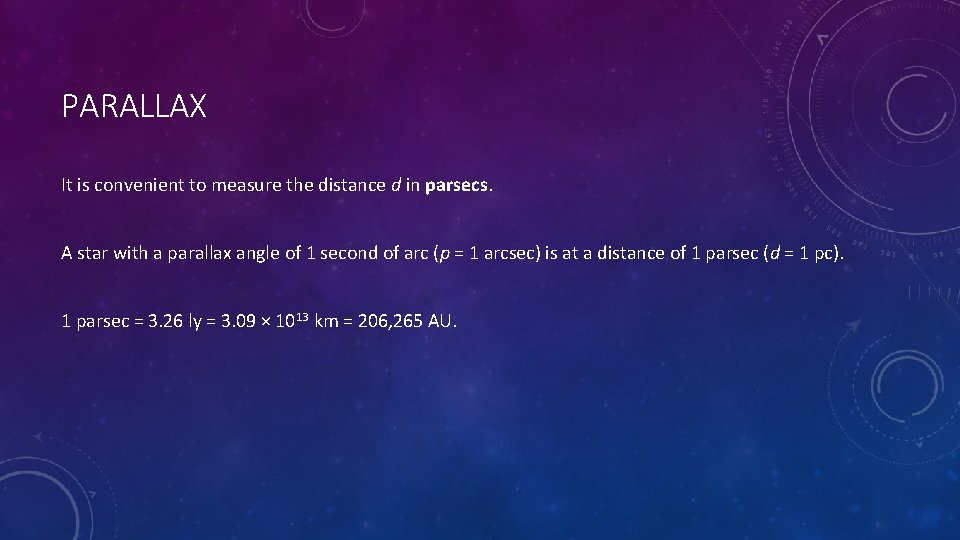 PARALLAX It is convenient to measure the distance d in parsecs. A star with