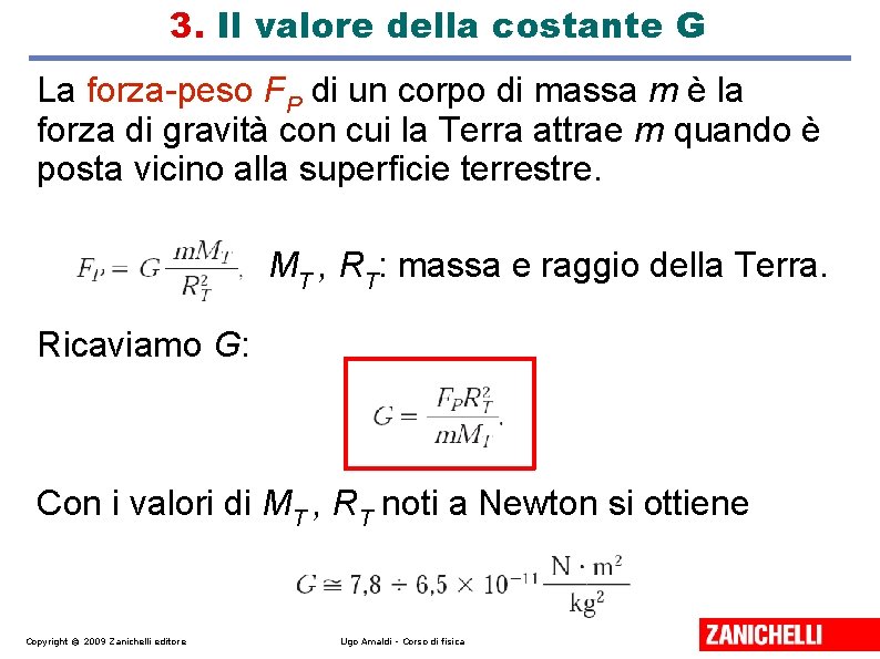 3. Il valore della costante G La forza-peso FP di un corpo di massa