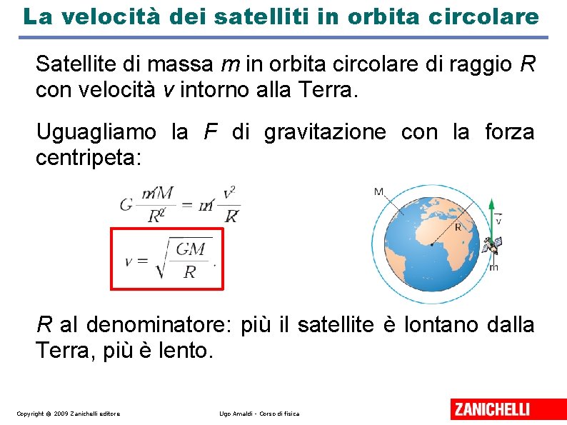 La velocità dei satelliti in orbita circolare Satellite di massa m in orbita circolare