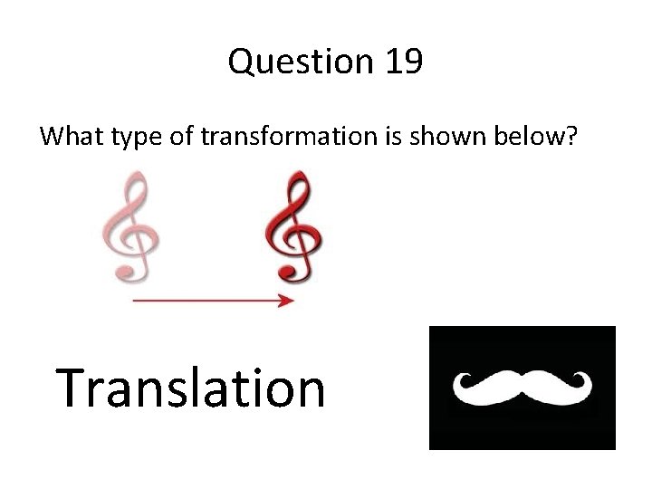 Question 19 What type of transformation is shown below? Translation 