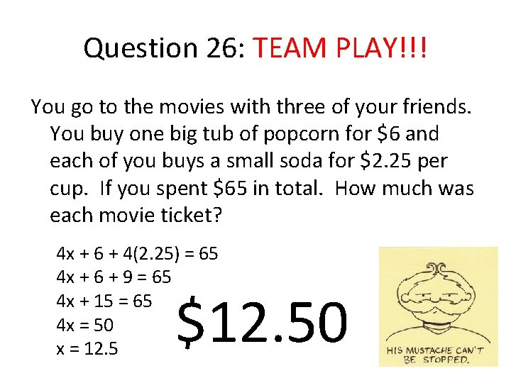 Question 26: TEAM PLAY!!! You go to the movies with three of your friends.