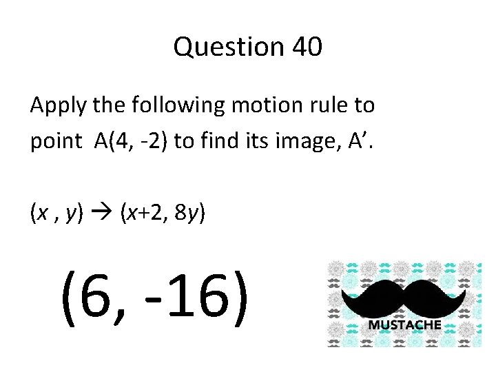 Question 40 Apply the following motion rule to point A(4, -2) to find its