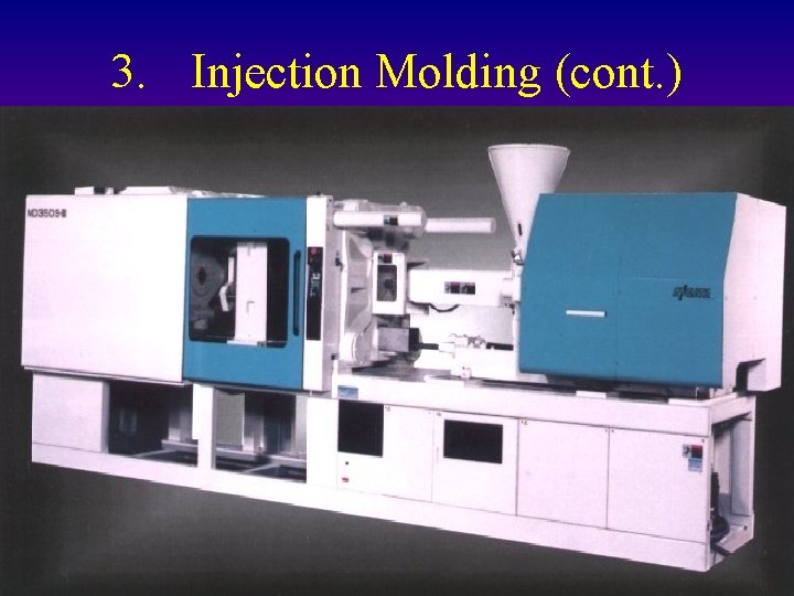 3. Injection Molding (cont. ) 