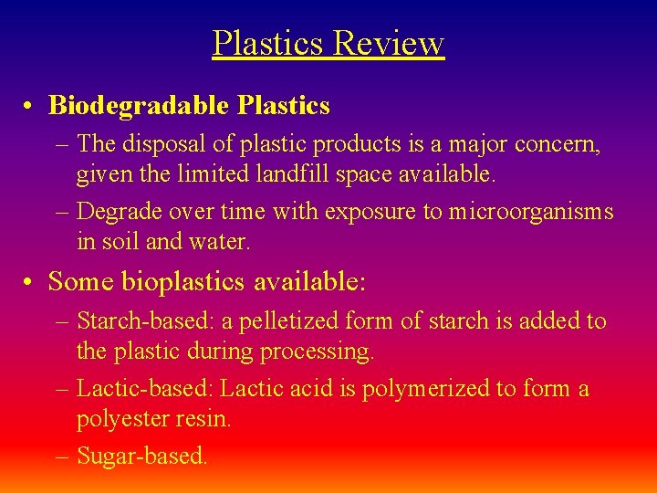 Plastics Review • Biodegradable Plastics – The disposal of plastic products is a major