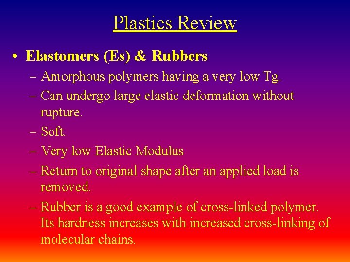 Plastics Review • Elastomers (Es) & Rubbers – Amorphous polymers having a very low