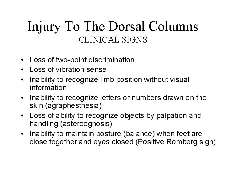 Injury To The Dorsal Columns CLINICAL SIGNS • Loss of two-point discrimination • Loss