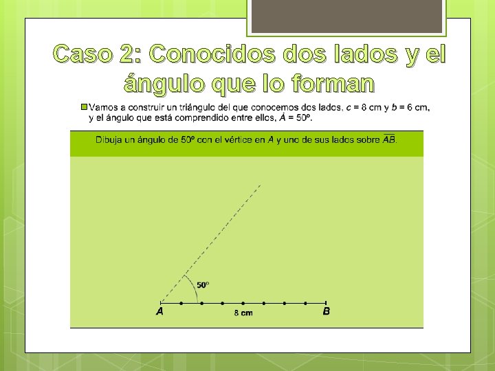 Caso 2: Conocidos lados y el ángulo que lo forman 