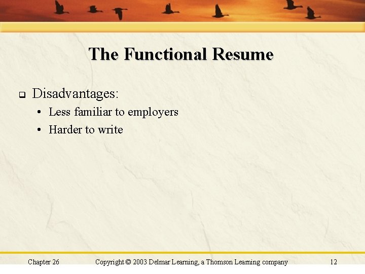 The Functional Resume q Disadvantages: • Less familiar to employers • Harder to write The Functional Resume q Disadvantages: • Less familiar to employers • Harder to write