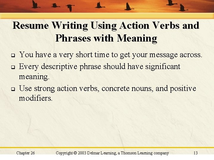 Resume Writing Using Action Verbs and Phrases with Meaning q q q You have Resume Writing Using Action Verbs and Phrases with Meaning q q q You have