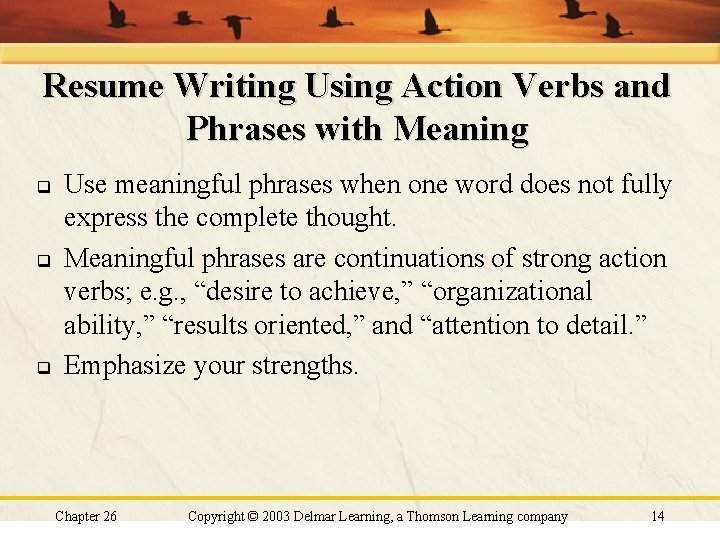 Resume Writing Using Action Verbs and Phrases with Meaning q q q Use meaningful Resume Writing Using Action Verbs and Phrases with Meaning q q q Use meaningful