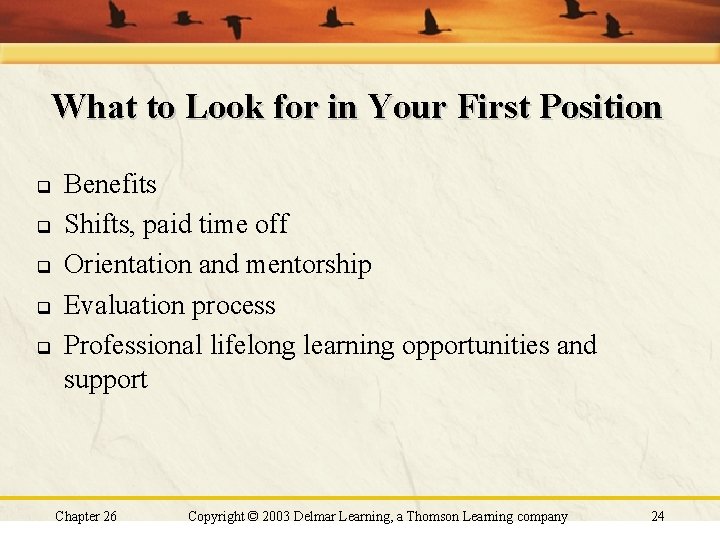 What to Look for in Your First Position q q q Benefits Shifts, paid What to Look for in Your First Position q q q Benefits Shifts, paid