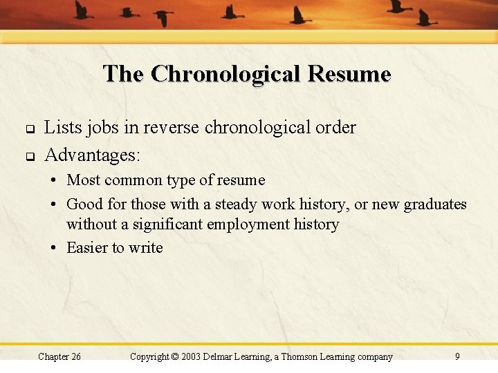 The Chronological Resume q q Lists jobs in reverse chronological order Advantages: • Most The Chronological Resume q q Lists jobs in reverse chronological order Advantages: • Most