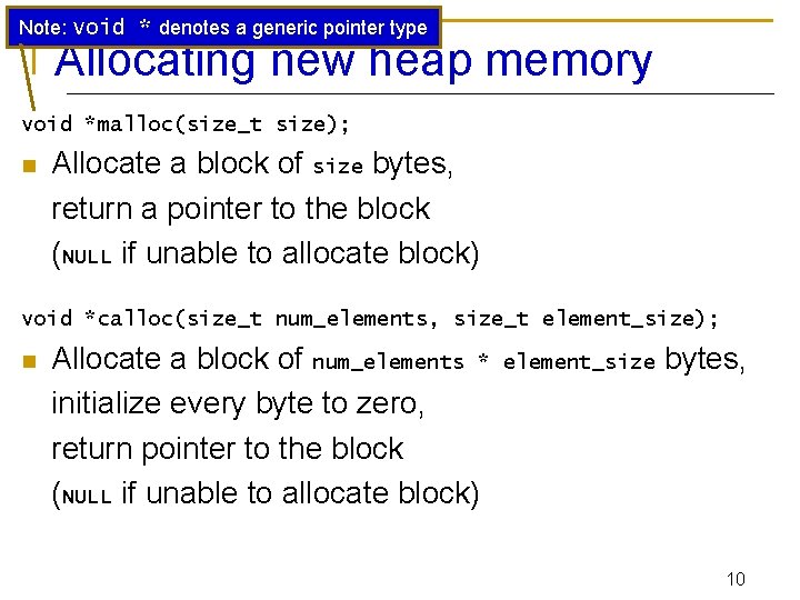 Note: void * denotes a generic pointer type Allocating new heap memory void *malloc(size_t