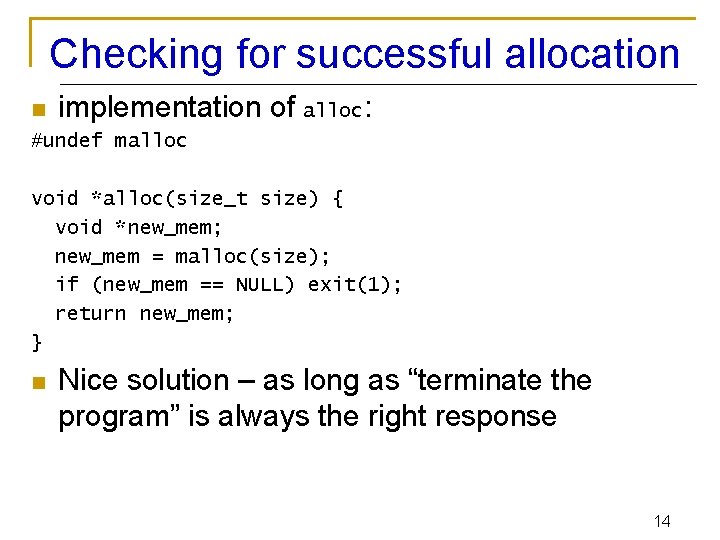 Checking for successful allocation n implementation of alloc: #undef malloc void *alloc(size_t size) {