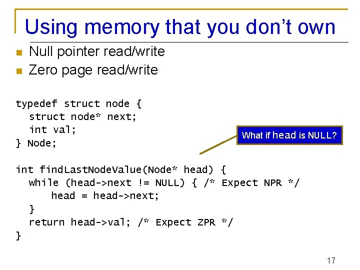 Using memory that you don’t own n n Null pointer read/write Zero page read/write