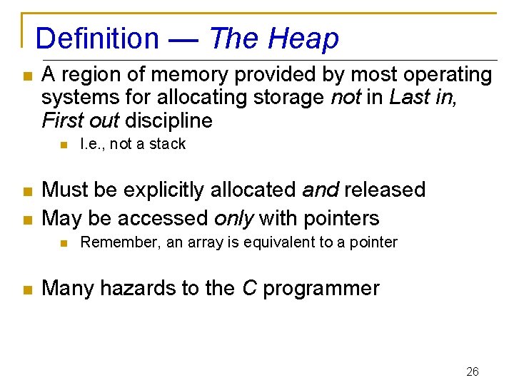 Definition — The Heap n A region of memory provided by most operating systems