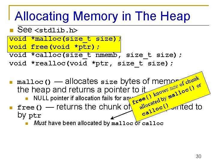 Allocating Memory in The Heap n See <stdlib. h> void *malloc(size_t size); void free(void