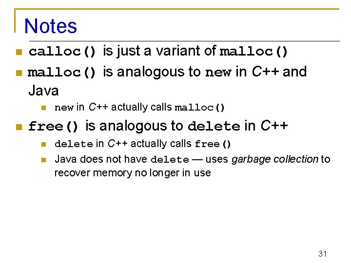 Notes n n calloc() is just a variant of malloc() is analogous to new