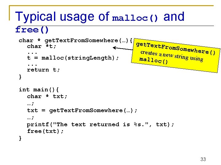 Typical usage of malloc() and free() char * get. Text. From. Somewhere(…){ get. Text.