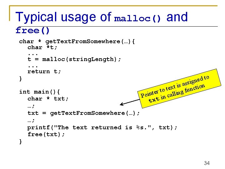 Typical usage of malloc() and free() char * get. Text. From. Somewhere(…){ char *t;