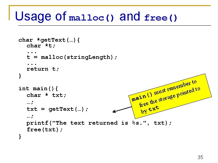 Usage of malloc() and free() char *get. Text(…){ char *t; . . . t