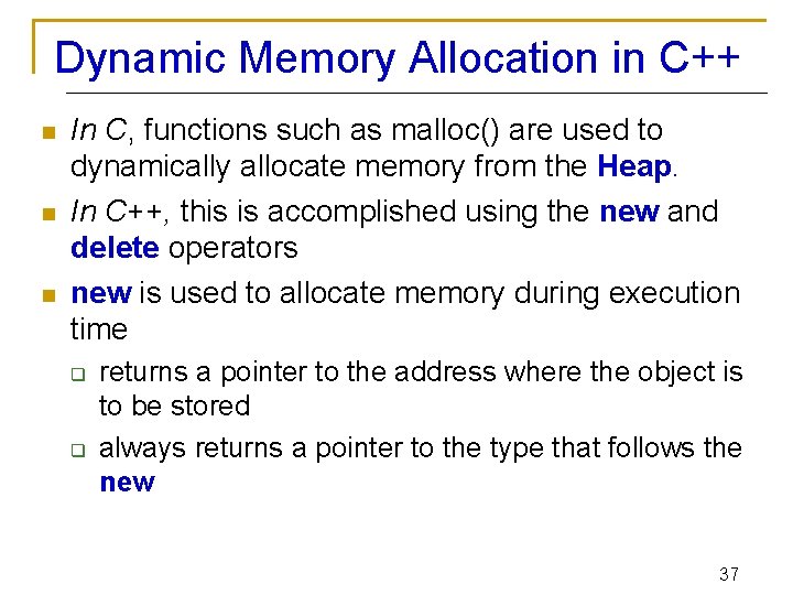 Dynamic Memory Allocation in C++ n n n In C, functions such as malloc()