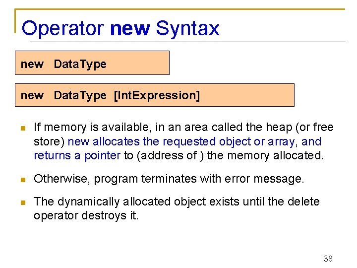 Operator new Syntax new Data. Type [Int. Expression] n If memory is available, in