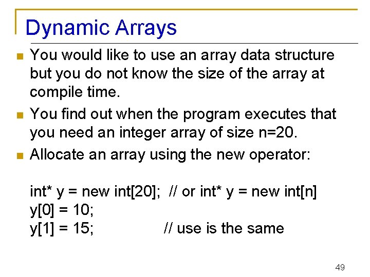 Dynamic Arrays n n n You would like to use an array data structure