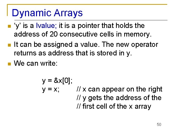 Dynamic Arrays n n n ‘y’ is a lvalue; it is a pointer that